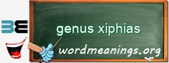WordMeaning blackboard for genus xiphias